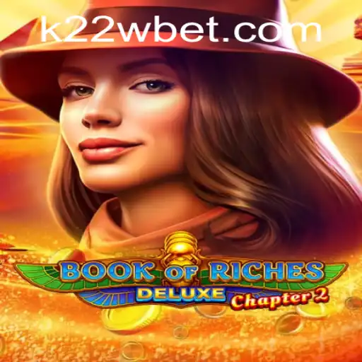 Descubra o Fascinante Mundo de 'Book of Riches Deluxe Chapter 2' com K22W.COM